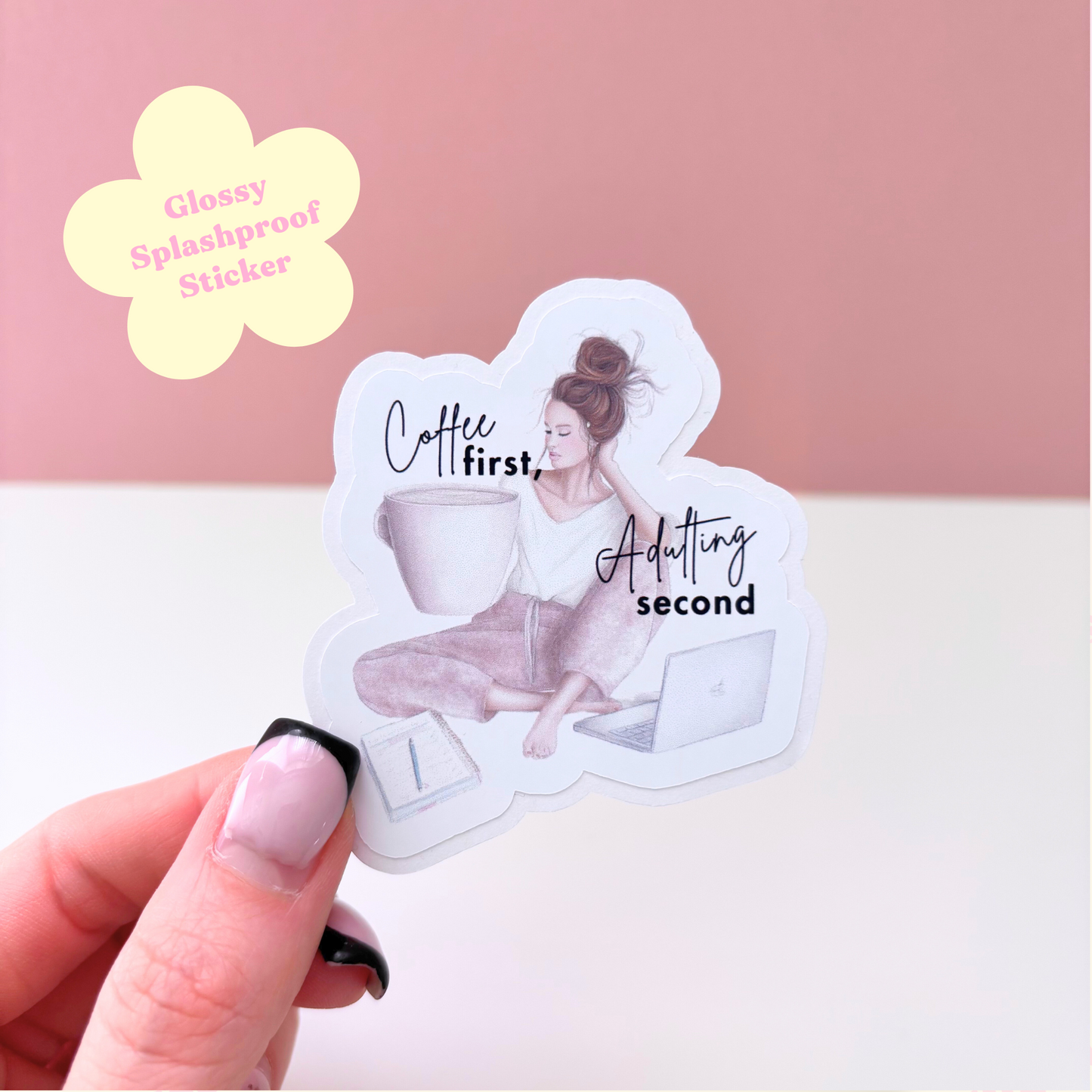 Coffee First , Adulting Second | Die-Cut Glossy Sticker
